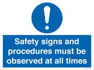 Safety signs and procedures must be observed at all times